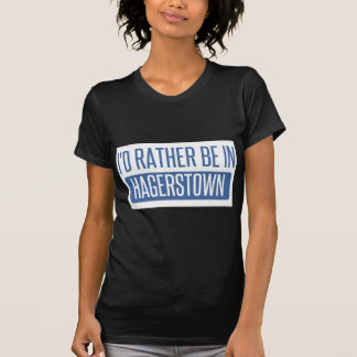 I'd rather be in Hagerstown T-Shirt