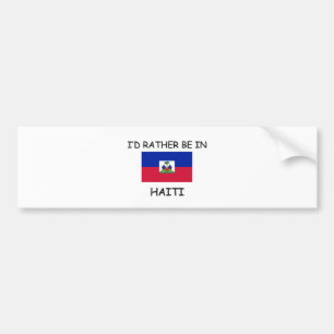 I'd rather be in Haiti Bumper Sticker