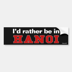 I'd Rather Be In Hanoi Bumper Sticker