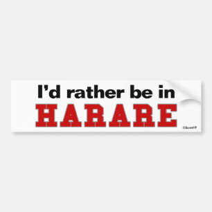I'd Rather Be In Harare Bumper Sticker