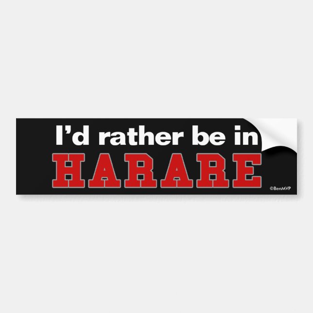 I'd Rather Be In Harare Bumper Sticker (Front)