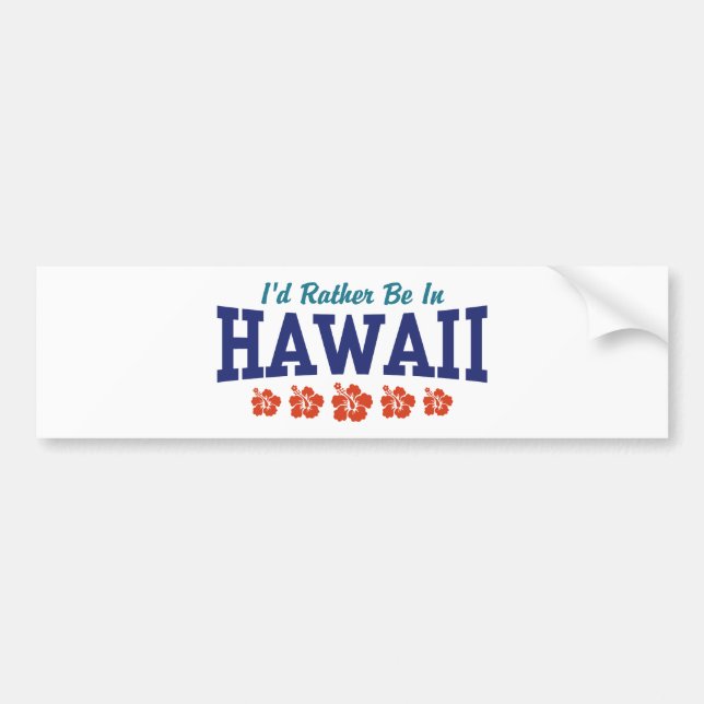I'd Rather Be In Hawaii Bumper Sticker (Front)