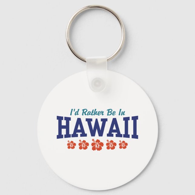 I'd Rather Be In Hawaii Key Ring (Front)