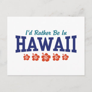 I'd Rather Be In Hawaii Postcard
