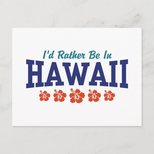 I'd Rather Be In Hawaii Postcard (Front)