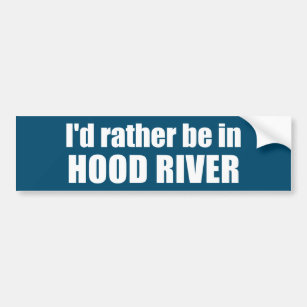 I'd Rather Be In Hood River Oregon Bumper Sticker