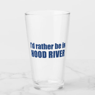I'd Rather Be In Hood River Oregon Glass