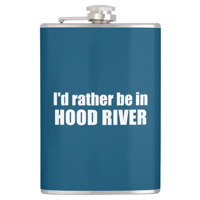 I'd Rather Be In Hood River Oregon Hip Flask (Front)