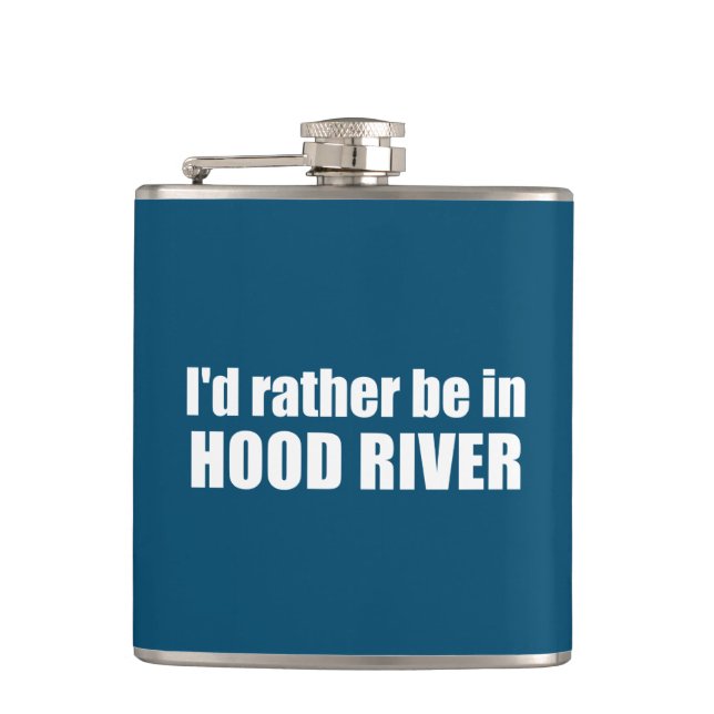 I'd Rather Be In Hood River Oregon Hip Flask (Front)