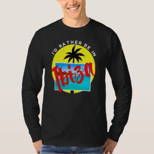 I'd Rather Be In Ibiza Beach Vacation Blue T-Shirt