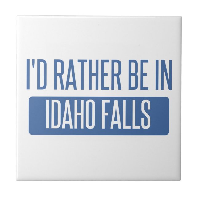 I'd rather be in Idaho Falls Tile (Front)