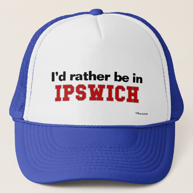 I'd Rather Be In Ipswich Trucker Hat (Front)