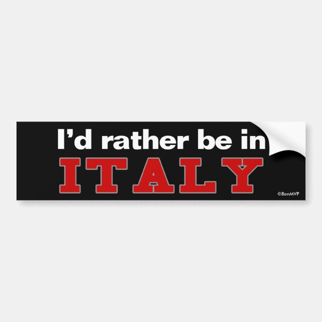 I'd Rather Be In Italy Bumper Sticker (Front)