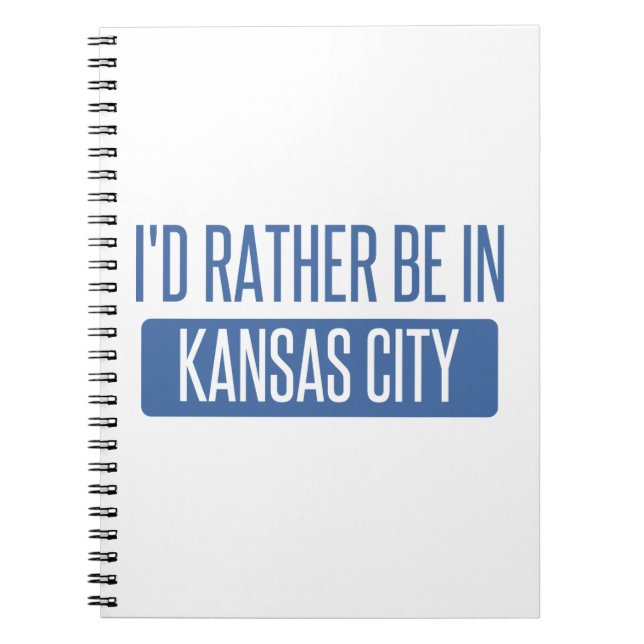 I'd rather be in Kansas City KS Notebook (Front)