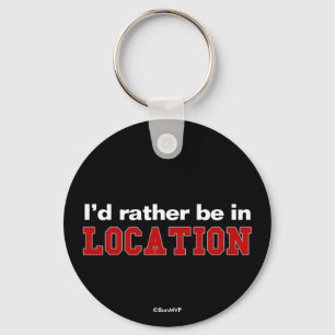 I'd Rather Be In... Key Ring