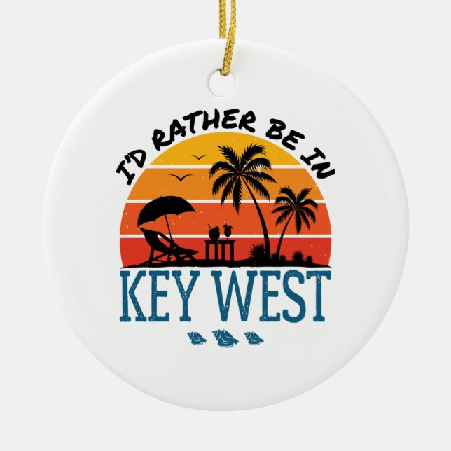 I'd Rather Be in Key West Florida Keys Ceramic Ornament (Front)