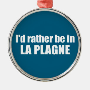 I'd Rather Be In La Plagne France Metal Ornament