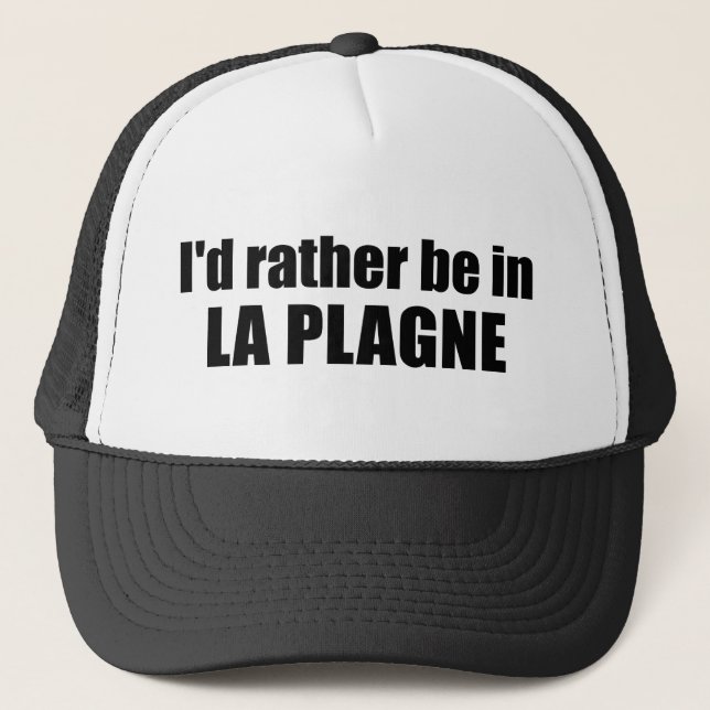I'd Rather Be In La Plagne France Trucker Hat (Front)