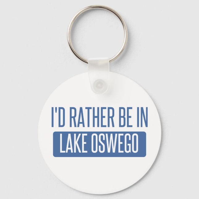 I'd rather be in Lake Oswego Key Ring (Front)