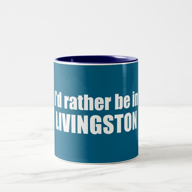 I'd Rather Be In Livingston Montana Two-Tone Coffee Mug (Center)
