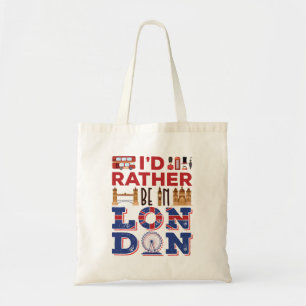 I'd Rather Be in London England Britain Tote Bag