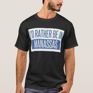 I'd rather be in Manassas T-Shirt