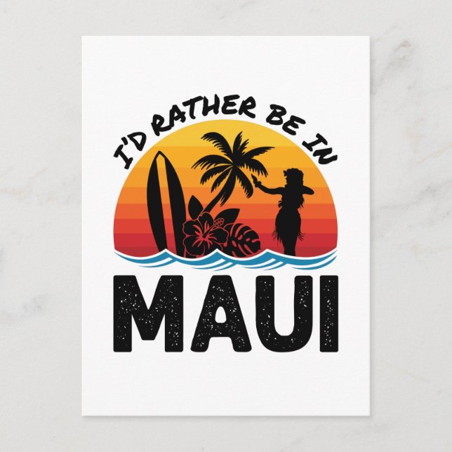 I'd Rather Be In Maui Hawaii Postcard (Front)