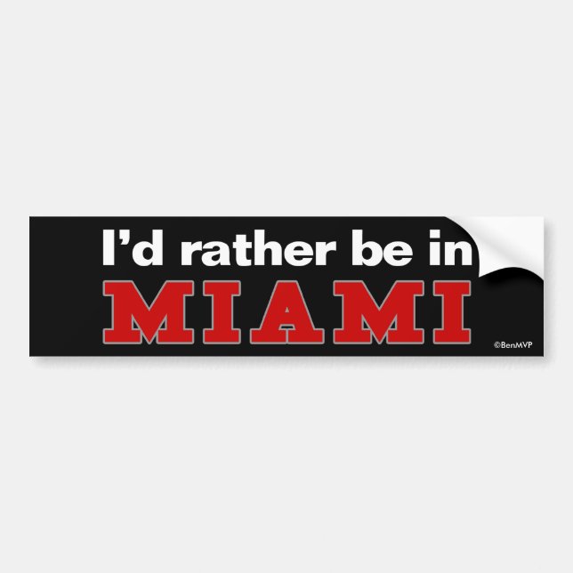 I'd Rather Be In Miami Bumper Sticker (Front)