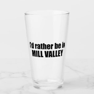 I'd Rather Be In Mill Valley California Glass