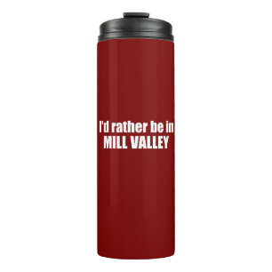 I'd Rather Be In Mill Valley California Thermal Tumbler
