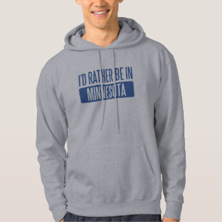I'd rather be in Minnesota Hoodie