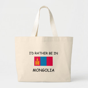 I'd rather be in Mongolia Large Tote Bag
