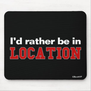 I'd Rather Be In... Mouse Pad