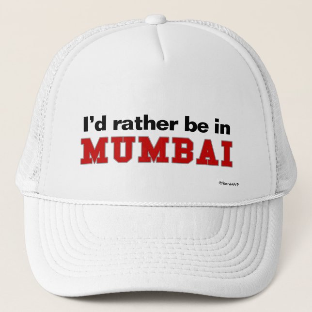 I'd Rather Be In Mumbai Trucker Hat (Front)