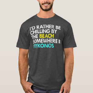 Id Rather Be In Mykonos Greece T-Shirt