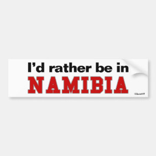 I'd Rather Be In Namibia Bumper Sticker