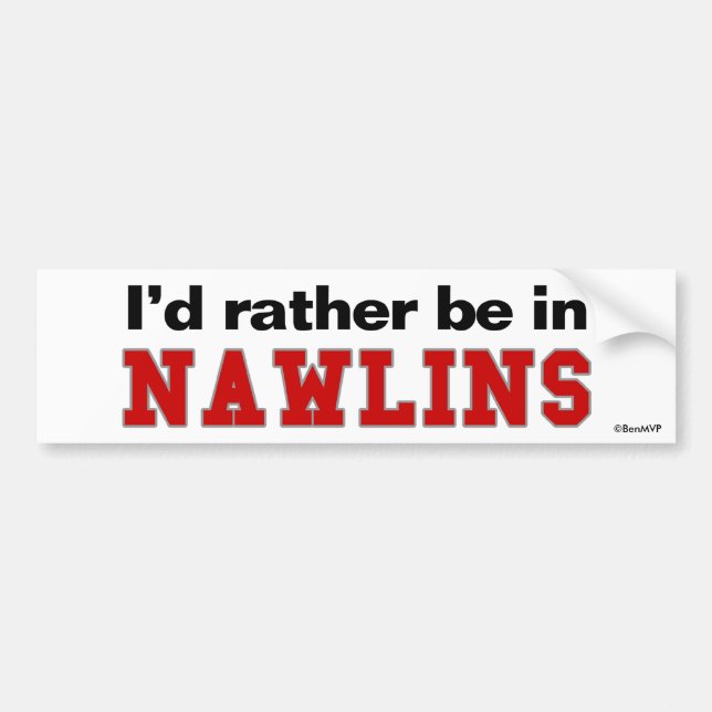 I'd Rather Be In Nawlins Bumper Sticker (Front)
