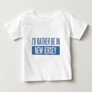 I'd rather be in New Jersey Baby T-Shirt