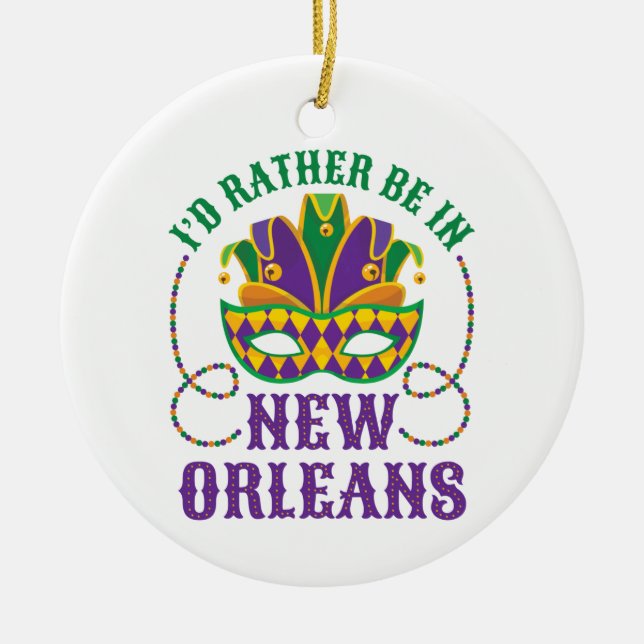 I'd Rather Be in New Orleans Ceramic Ornament (Front)
