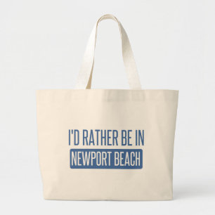 I'd rather be in Newport Beach Large Tote Bag