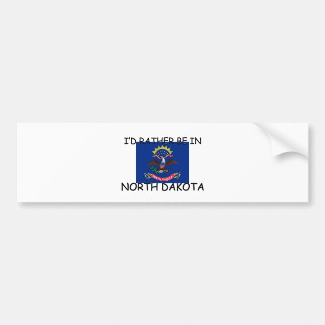 I'd rather be in North Dakota Bumper Sticker (Front)