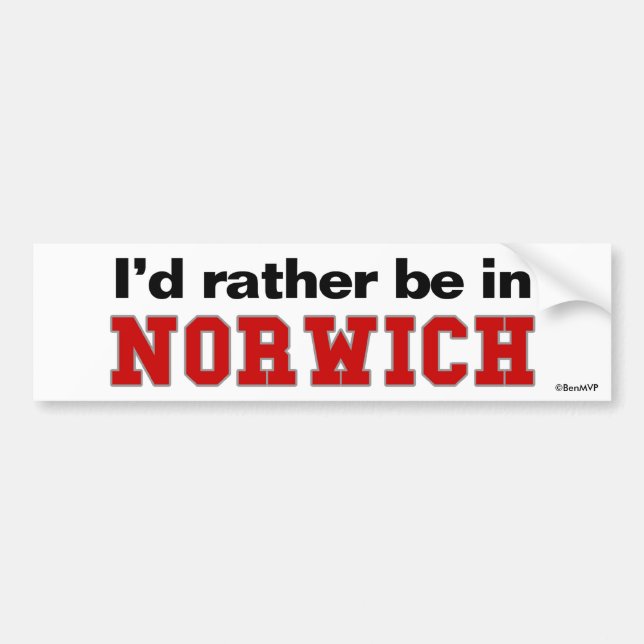 I'd Rather Be In Norwich Bumper Sticker (Front)