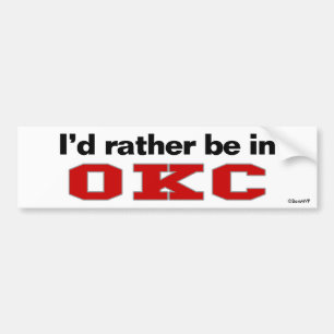 I'd Rather Be In OKC Bumper Sticker