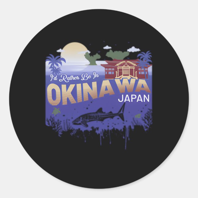 I'D Rather Be In Okinawa Japan Classic Round Sticker (Front)