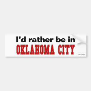 I'd Rather Be In Oklahoma City Bumper Sticker