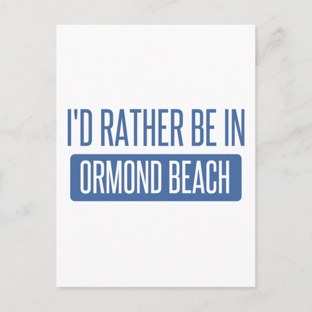 I'd rather be in Ormond Beach Postcard (Front)