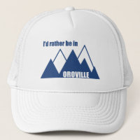 I'd Rather Be In Oroville California Mountain