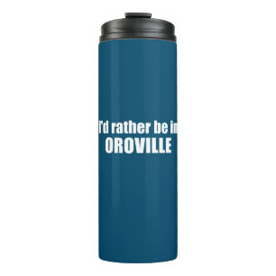 I'd Rather Be In Oroville California Thermal Tumbler