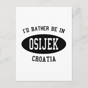 I'd Rather Be in Osijek Postcard