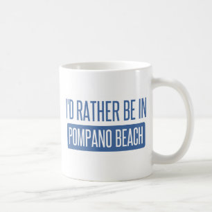 I'd rather be in Pompano Beach Coffee Mug